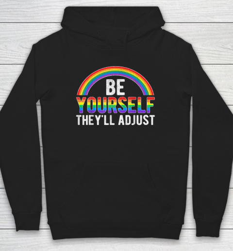 Be Yourself They'll Adjust LGBTQ Rainbow Flag Gay Pride Ally Hoodie