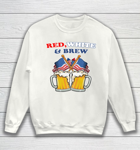 Beer Lover Funny Shirt BEER RED WHITE AND BREW 4TH OF JULY Sweatshirt