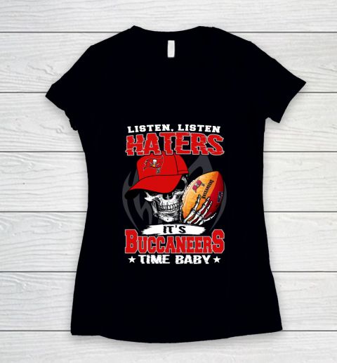 Listen Haters It is BUCCANEERS Time Baby NFL Women's V-Neck T-Shirt