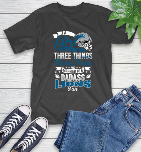 Detroit Lions NFL Football A Girl Should Be Three Things Classy Sassy And A Be Badass Fan T-Shirt