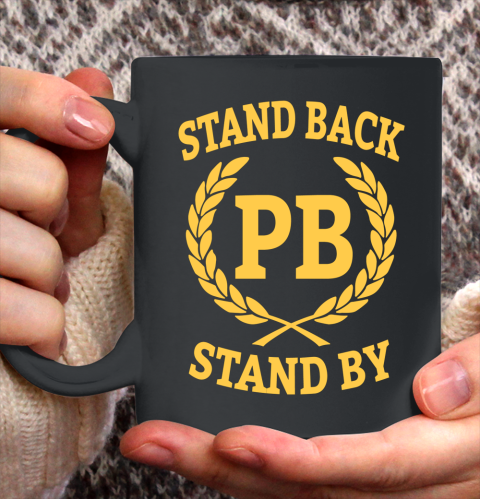 Stand Back And Stand By Ceramic Mug 11oz