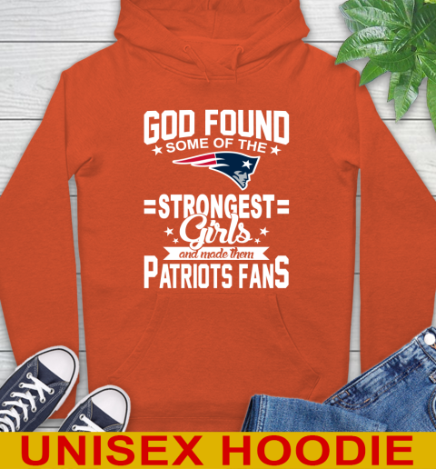 New England Patriots NFL Football God Found Some Of The Strongest Girls Adoring Fans Hoodie 4