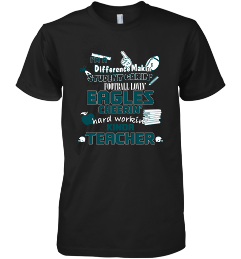 Philadelphia Eagles NFL I'm A Difference Making Student Caring Football  Loving Kinda Teacher Women's T-Shirt