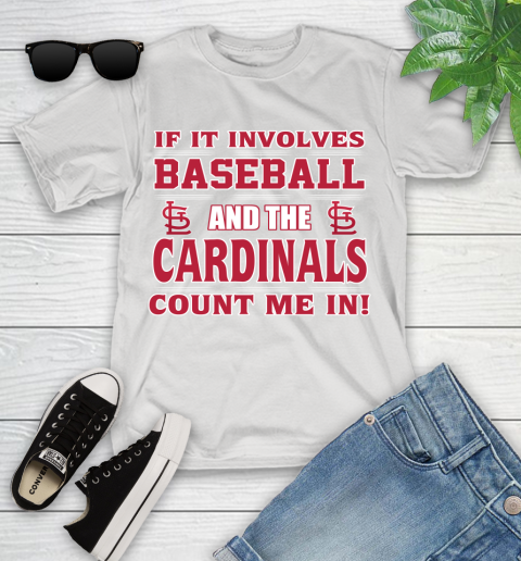 MLB If It Involves Baseball And St.Louis Cardinals Count Me In Sports Youth T-Shirt