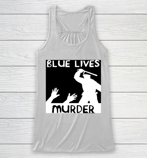 Blue Lives Murder Anti Cops Racerback Tank