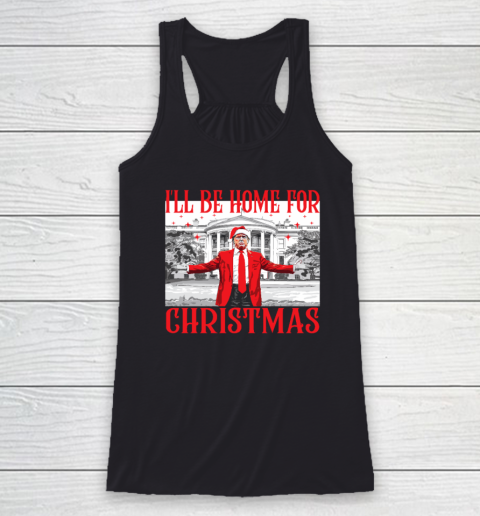 I'll Be Home For Christmas Santa Funny Trump Xmas Pajamas Racerback Tank