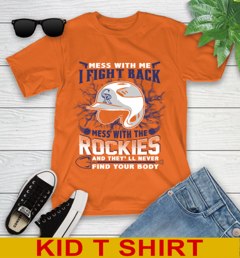 MLB Baseball Colorado Rockies Mess With Me I Fight Back Mess With My Team And They'll Never Find Your Body Shirt Youth T-Shirt 8