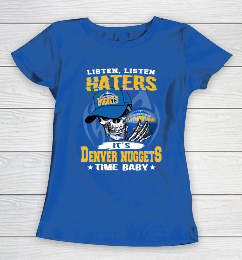 Listen Haters It is NUGGETS Time Baby NBA Women's T-Shirt 8