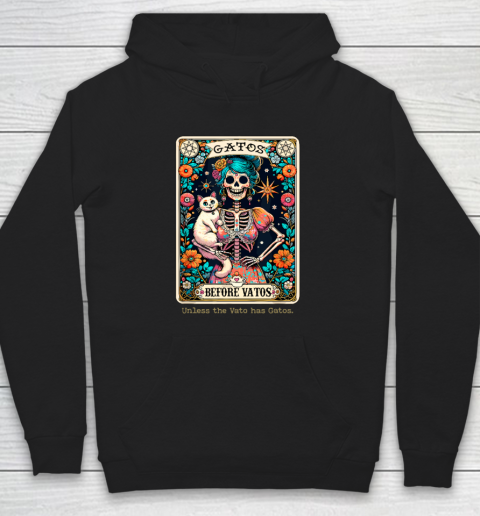 Gatos Before Vatos Unless The Vato Has Gatos Hoodie