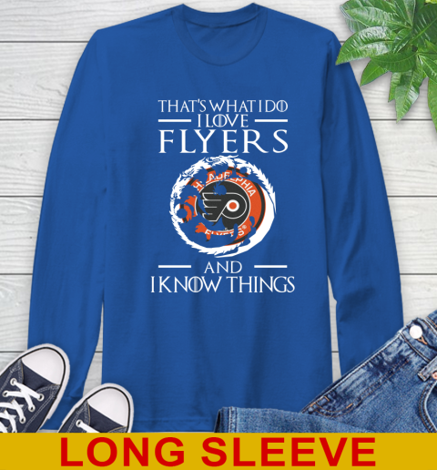Philadelphia Flyers NHL Hockey That's What I Do I Love My Team And I Know Things Game Of Thrones 65