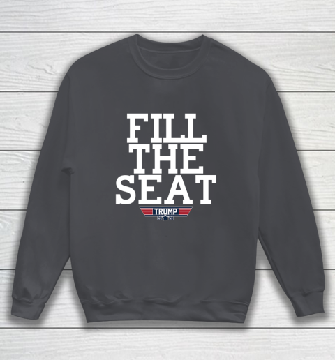FILL THE SEAT TRUMP 2020 Sweatshirt 4