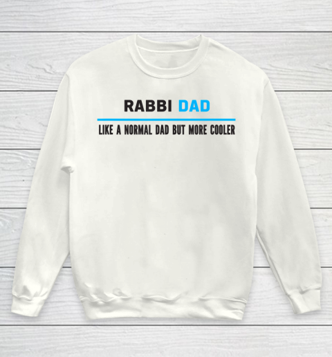 Father gift shirt Mens Rabbi Dad Like A Normal Dad But Cooler Funny Dad's T Shirt Youth Sweatshirt