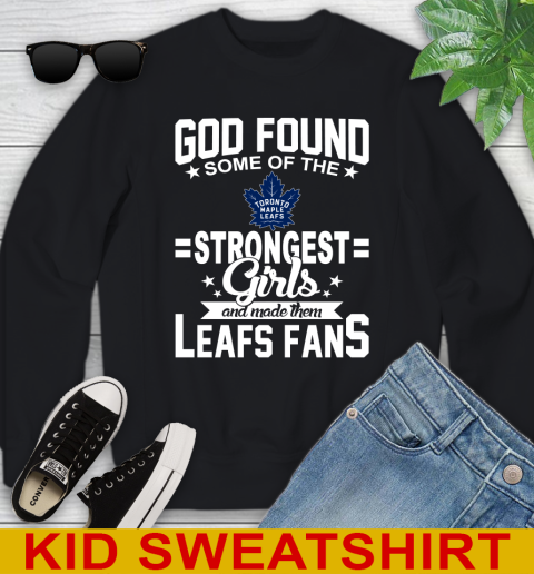 Toronto Maple Leafs NHL Football God Found Some Of The Strongest Girls Adoring Fans Youth Sweatshirt