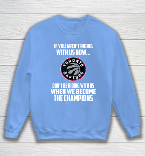 NBA Toronto Raptors Basketball We Become The Champions Sweatshirt 8