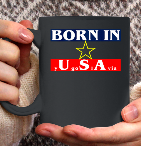 Born in Yugoslavia USA Funny Ceramic Mug 11oz