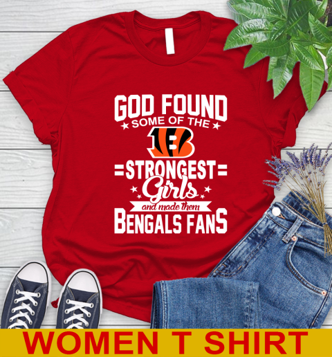 Cincinnati Bengals NFL Football God Found Some Of The Strongest Girls Adoring Fans Women's T-Shirt - Image 12