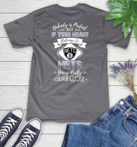 NBA Basketball Brooklyn Nets Nobody Is Perfect But If Your Heart Belongs To Nets You're Pretty Damn Close Shirt Women's V-Neck T-Shirt 9
