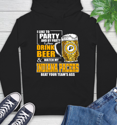 NBA Drink Beer and Watch My Indiana Pacers Beat Your Team's Ass Basketball Hoodie