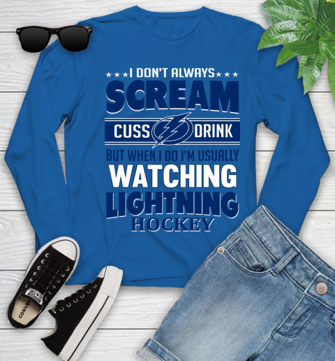 Tampa Bay Lightning NHL Hockey I Scream Cuss Drink When I'm Watching My Team Youth Long Sleeve 10
