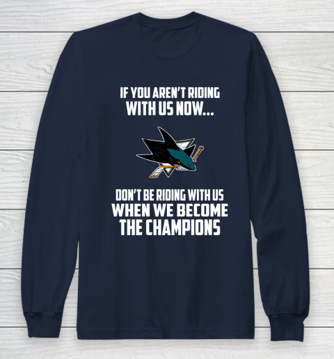 NHL San Jose Sharks Hockey We Become The Champions Long Sleeve T-Shirt 2