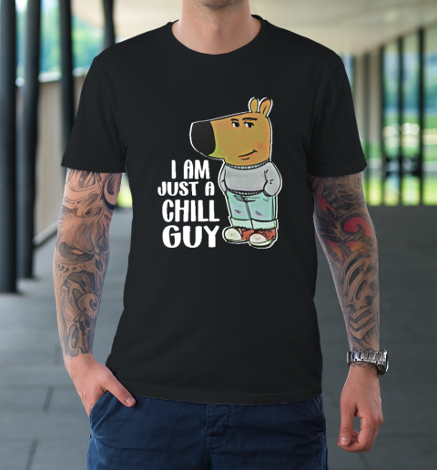 I Am Just A Chill Guy T-Shirt