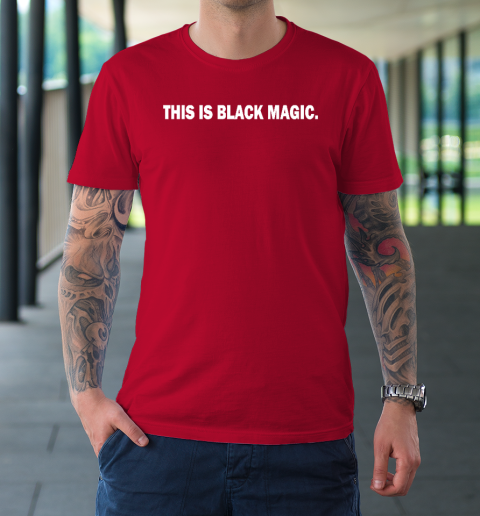 This Is Black Magic T-Shirt 16