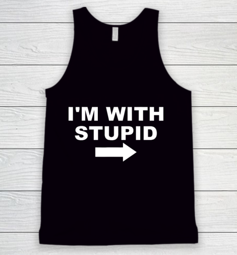I'm With Stupid Funny Tank Top