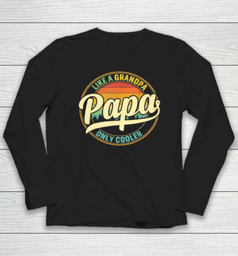 PAPA like a Grandpa ONLY COOLER Father's Day Papa Definition Long Sleeve T-Shirt