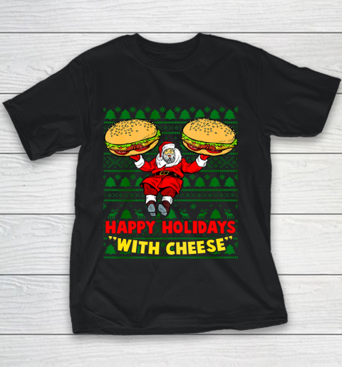 Happy Holidays With Cheese Christmas cheeseburger Xmas Gift Ugly Youth T-Shirt