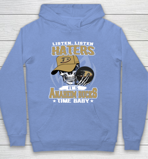 Listen Haters It is DUCKS Time Baby NHL Hoodie 8
