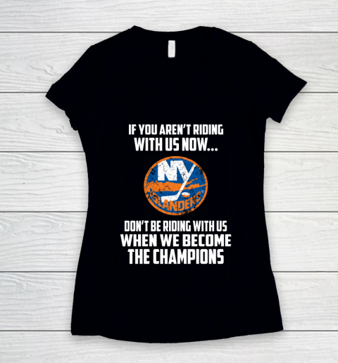 NHL New York Islanders Hockey We Become The Champions Women's V-Neck T-Shirt