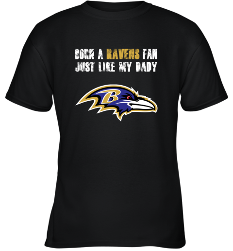 Baltimore Ravens Born A Ravens Fan Just Like My Daddy Shirts Youth T-Shirt