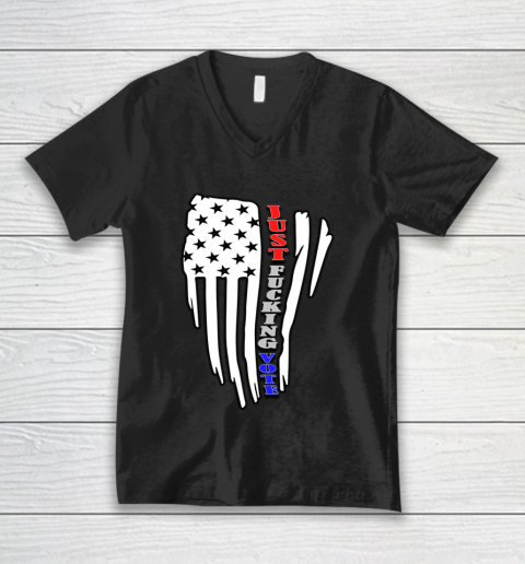 Just Fucking Vote Funny Elections V-Neck T-Shirt
