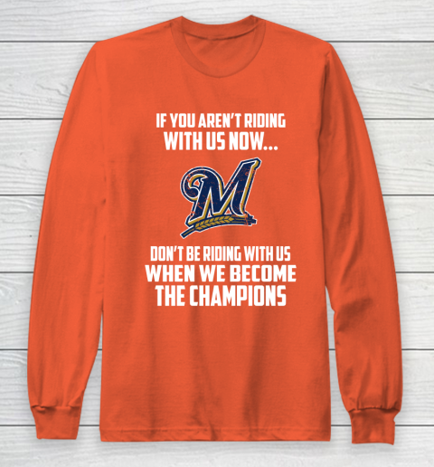 MLB Milwaukee Brewers Baseball We Become The Champions Long Sleeve T-Shirt 4 MLB Milwaukee Brewers Baseball We Become The Champions Long Sleeve T-Shirt - Image 4