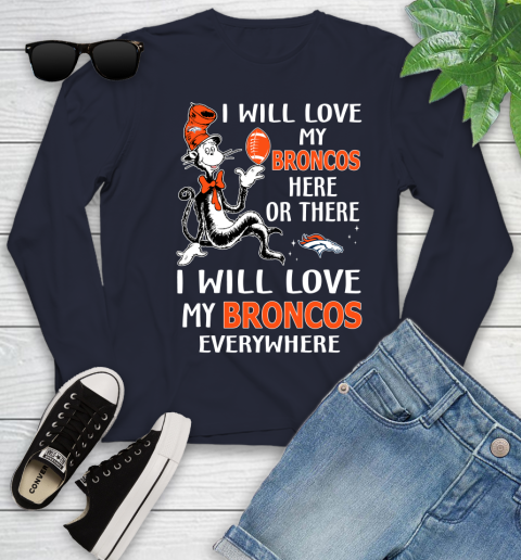 NFL Football Denver Broncos I Will Love My Broncos Everywhere Dr Seuss Shirt Youth Long Sleeve 2