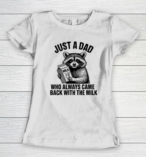 Funny Raccoon Just A Dad Who Always Came Back With The Milk Women's T-Shirt