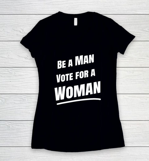 Be A Man Vote For A Woman  Harris 2024  Kamala Harris Women's V-Neck T-Shirt