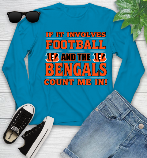 NFL If It Involves Football And The Cincinnati Bengals Count Me In Sports Youth Long Sleeve 7