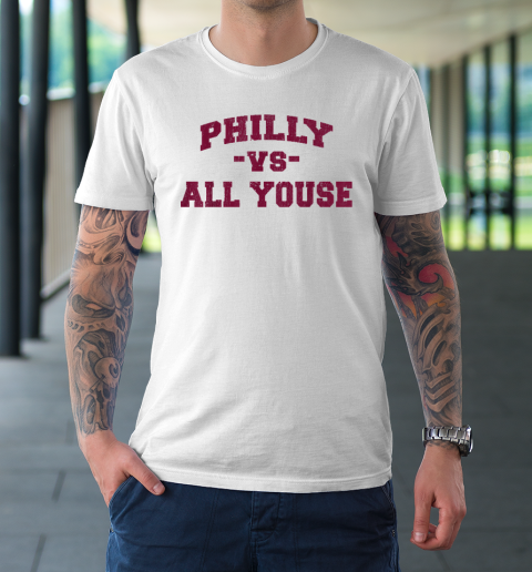 Philly Vs All Youse Funny retro Philadelphia T-Shirt