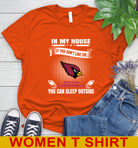 Arizona Cardinals NFL Football In My House If You Don't Like The Cardinals You Can Sleep Outside Shirt Women's T-Shirt 3