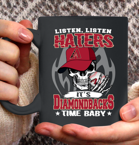 Listen Haters It is DIAMONDBACKS Time Baby MLB Ceramic Mug 11oz 2