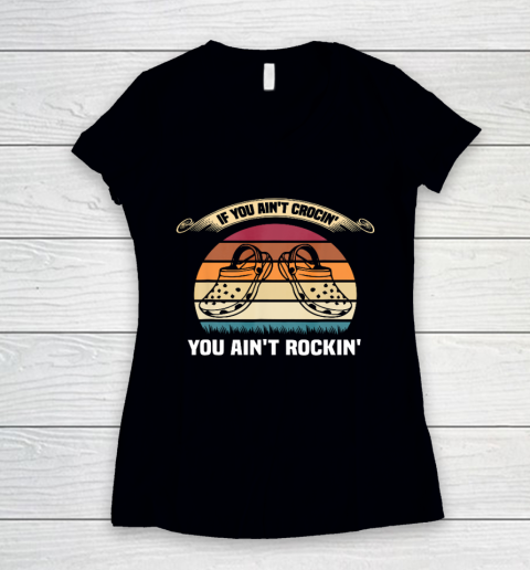 If You Ain t Crocin You Ain t Rockin Funny Retro Vintage Women's V-Neck T-Shirt