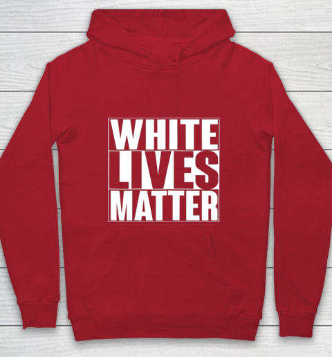 White Lives Matter Tshirt Youth Hoodie 7