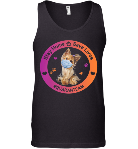 Yorkshire Terrier Stay Home Save Lives Quaranteam Covid 19 Tank Top