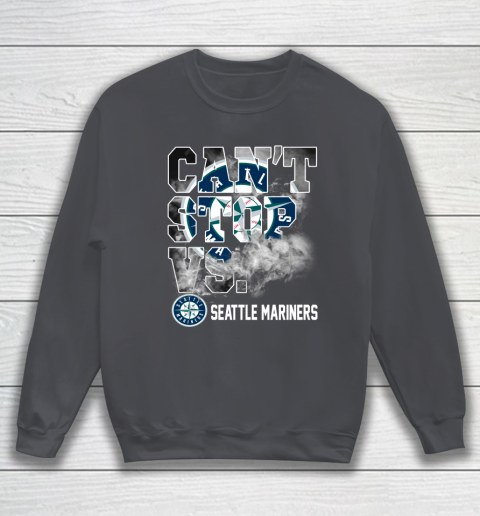 MLB Seattle Mariners Baseball Can't Stop Vs Mariners Sweatshirt 4