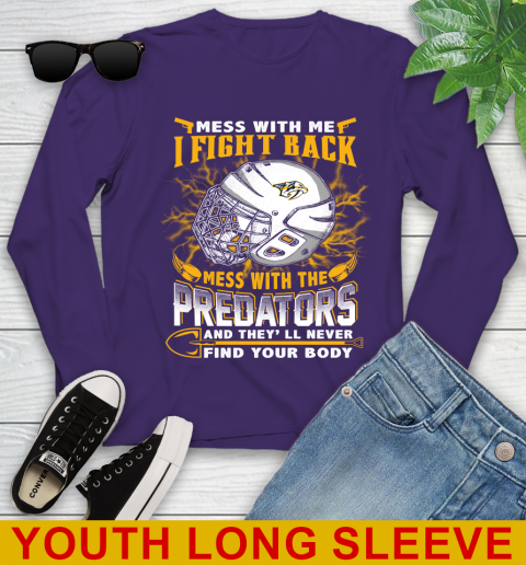 NHL Hockey Nashville Predators Mess With Me I Fight Back Mess With My Team And They'll Never Find Your Body Shirt Youth Long Sleeve 4