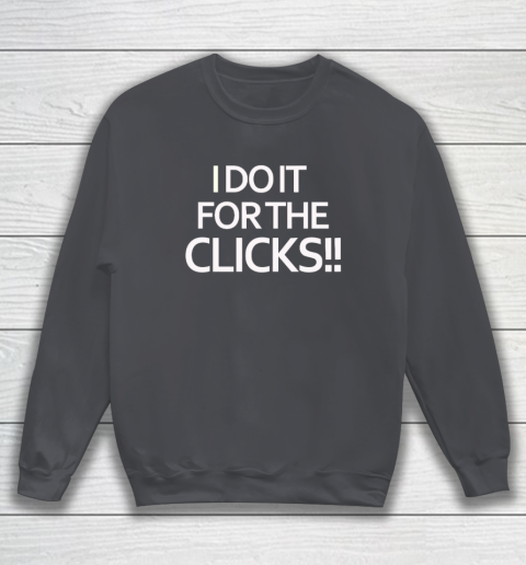 Mike Boylan I Do It For The Clicks Sweatshirt 3