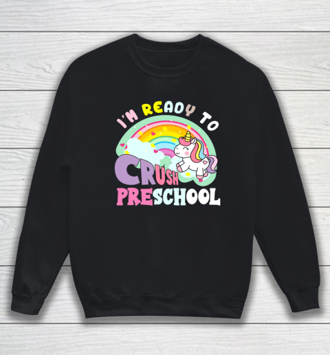 Back to school shirt ready to crush preschool unicorn Sweatshirt