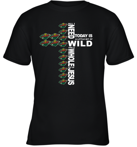 NHL All I Need Today Is A Little Bit Of Minnesota Wild And A Whole Lot Of Jesus Hockey F9OAvER9Sk6 youth t shirt 26 95 151514 front black