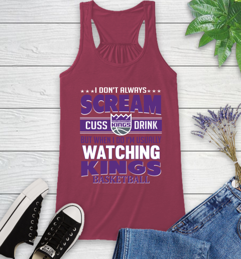 Sacramento Kings NBA Basketball I Scream Cuss Drink When I'm Watching My Team Racerback Tank 7